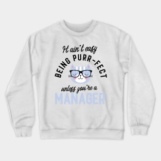 Manager Cat Gifts for Cat Lovers - It ain't easy being Purr Fect Crewneck Sweatshirt